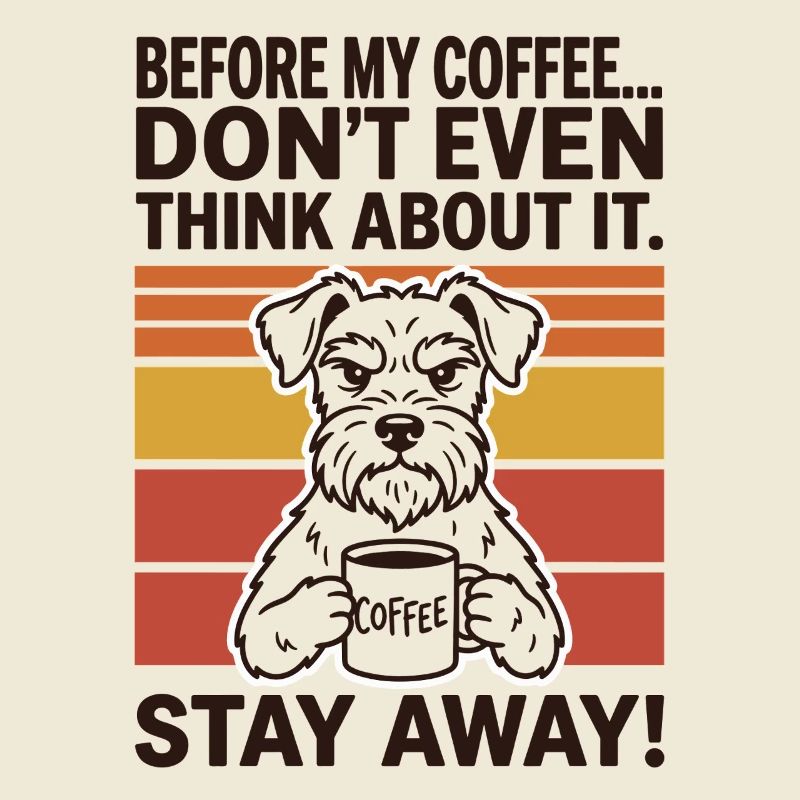 Before My Coffee Don’t Even Think About It