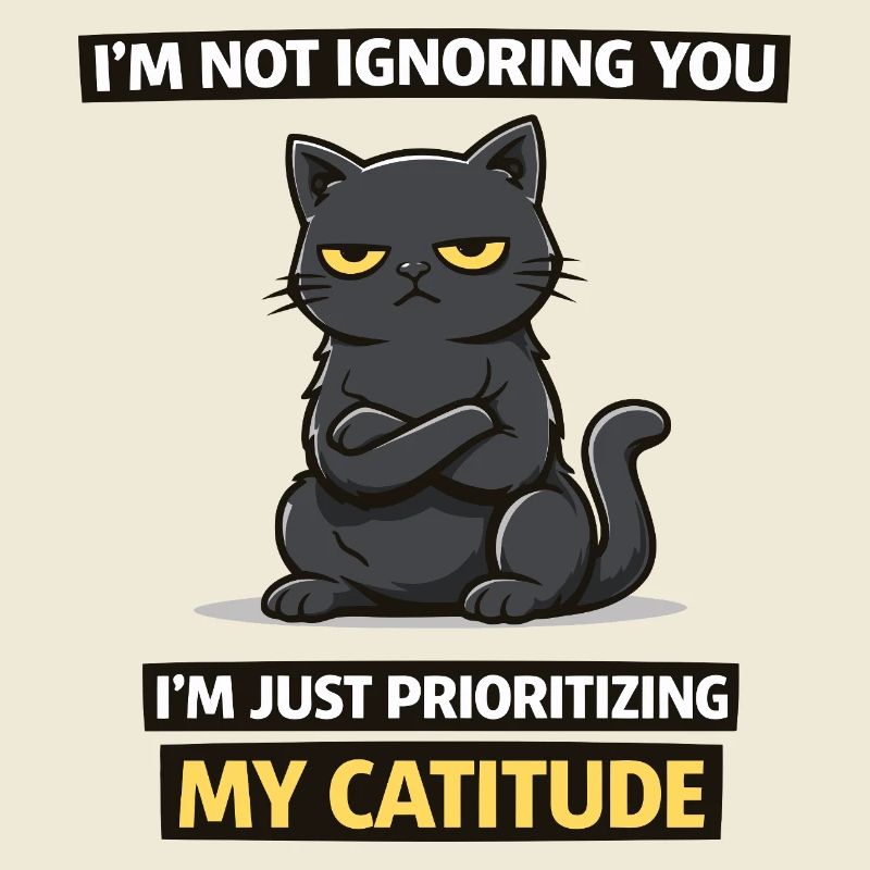 Catitude Priority Cat – Funny Sarcastic Cat Tee