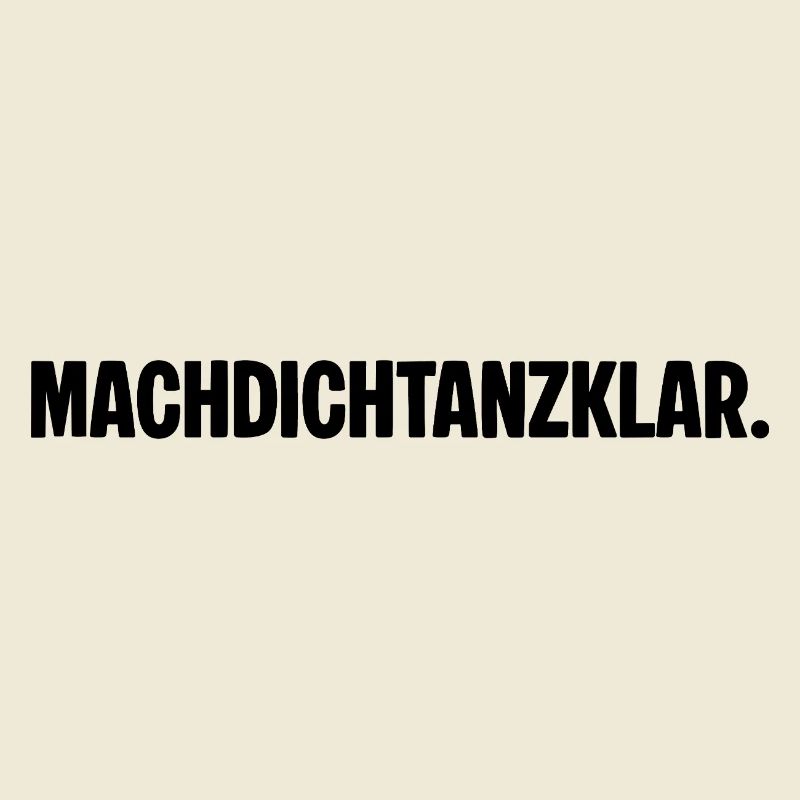 Préparez-vous à danser. MACHDICHTANZKLAR. Dicton