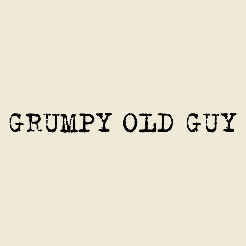 Grumpy Old Man – Selbstironisches Statement