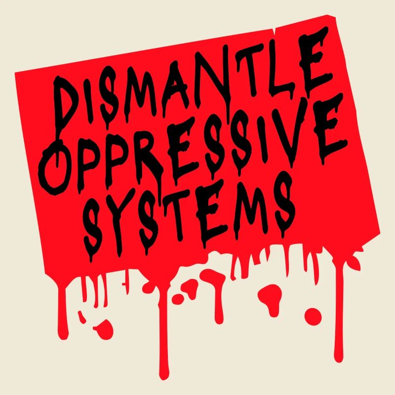 Dismantle Oppressive Systems Aktivismus Statement