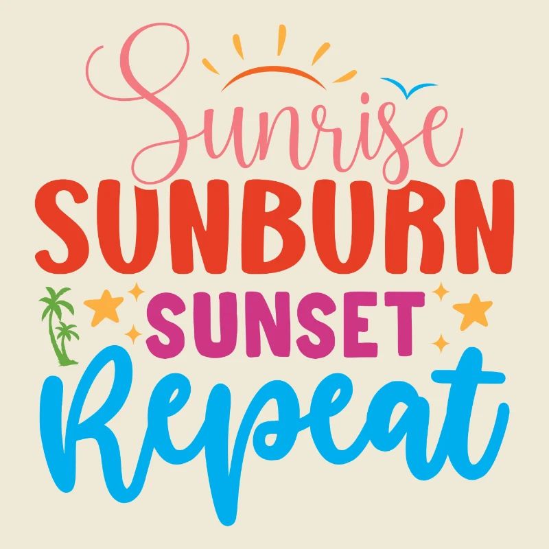 Sunrise, Sunburn, Sunset Repeat