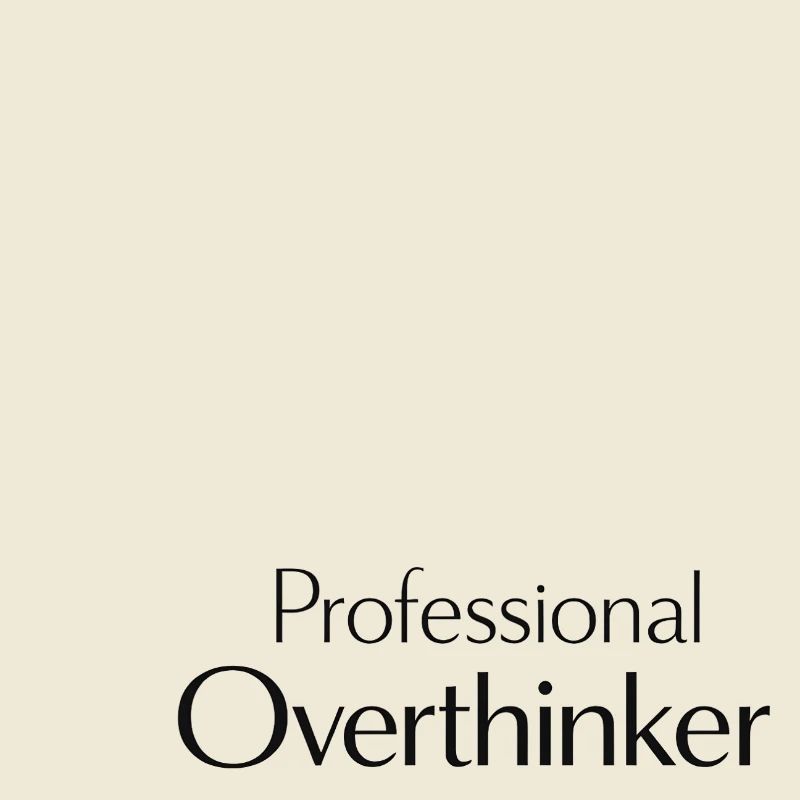 professional overthinker saying