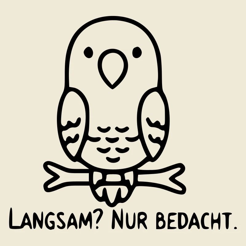 Bird Saying | Slow? Just considered.