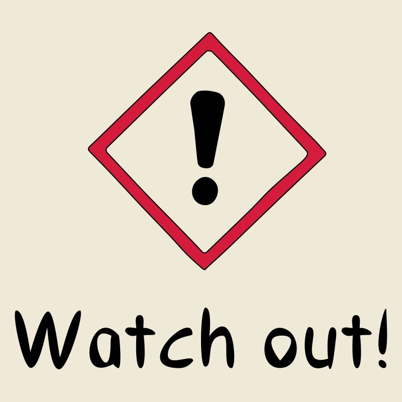 Watch out!
