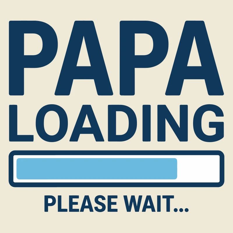 Papa loading please wait - Soon to be a dad?