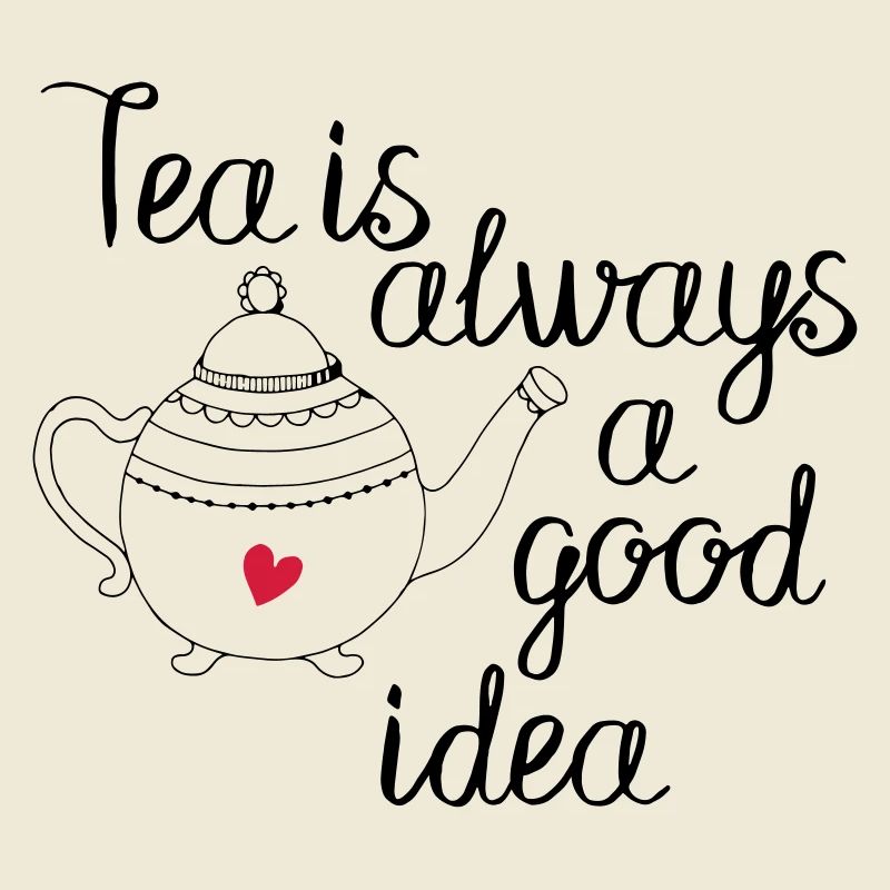 tea is always a good idea 2c