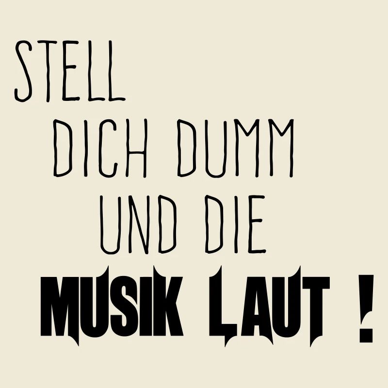 Dich Dumm Musik Laut