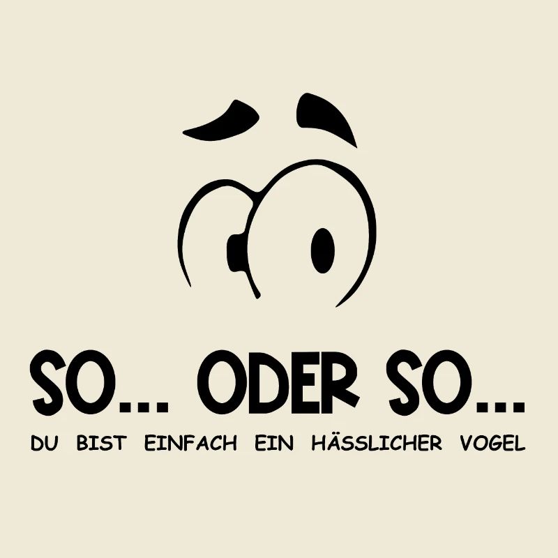 So...Oder So: Hässlicher Vogel - Schwarz