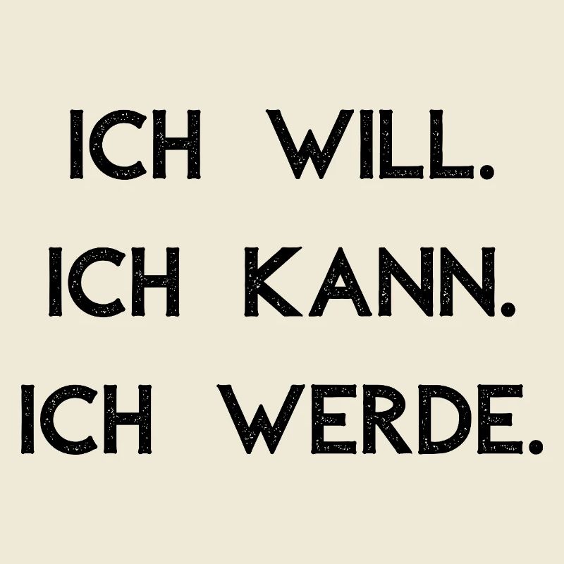 Ich will ich kann ich werde