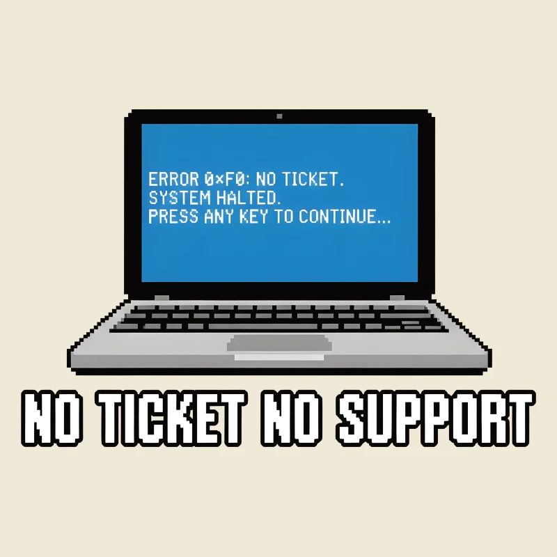 No Ticket No Support Admin IT-Support Spruch