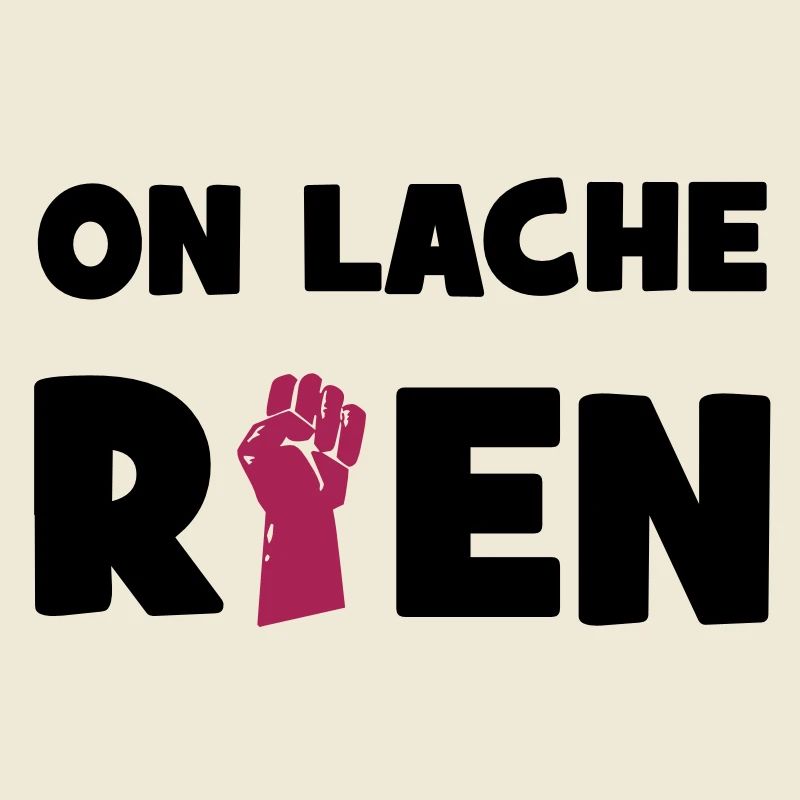 On lâche rien !