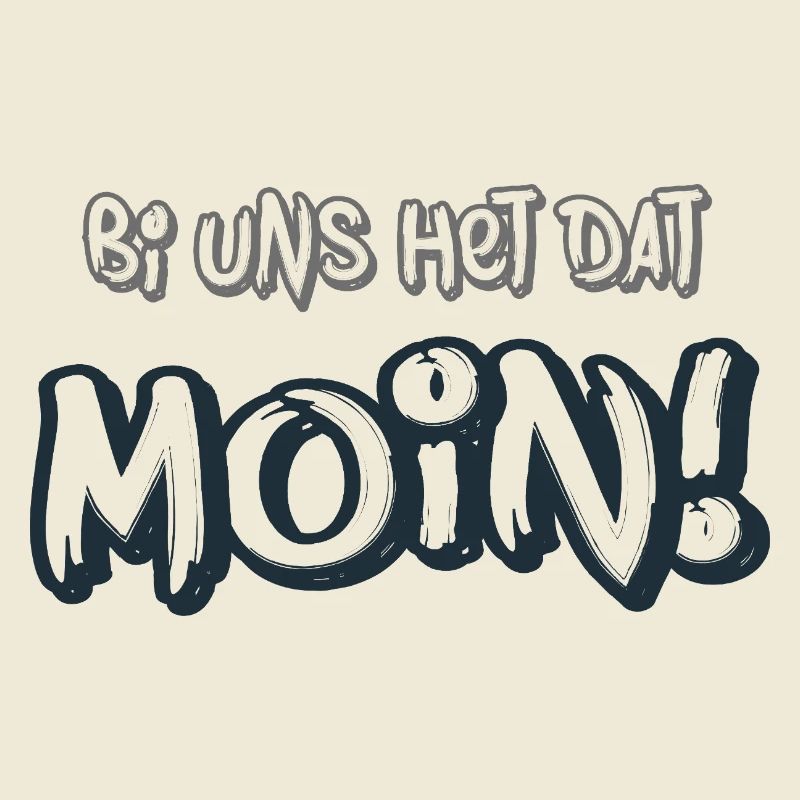 Moin – Bi uns het dat Norddeutscher Spruch