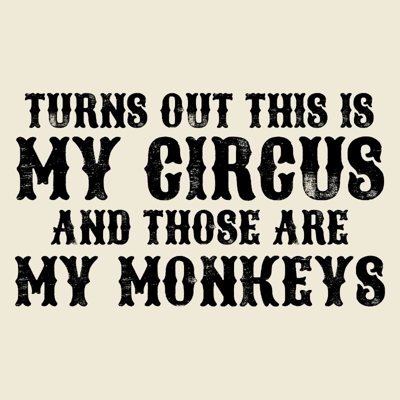 Il s’avère que c’est mon cirque et m
