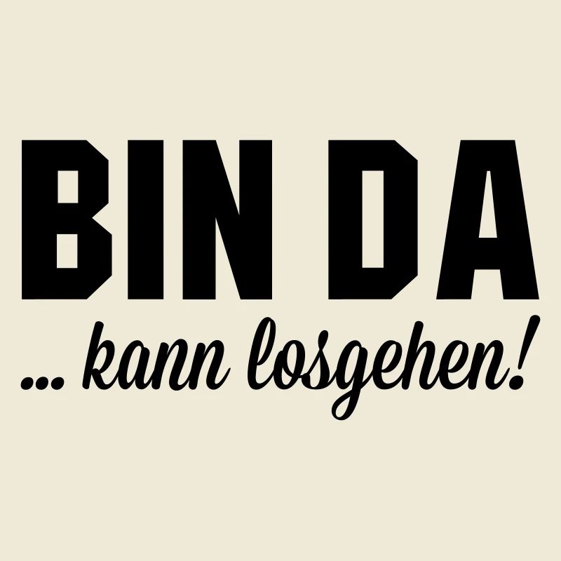 Bin da kann losgehen