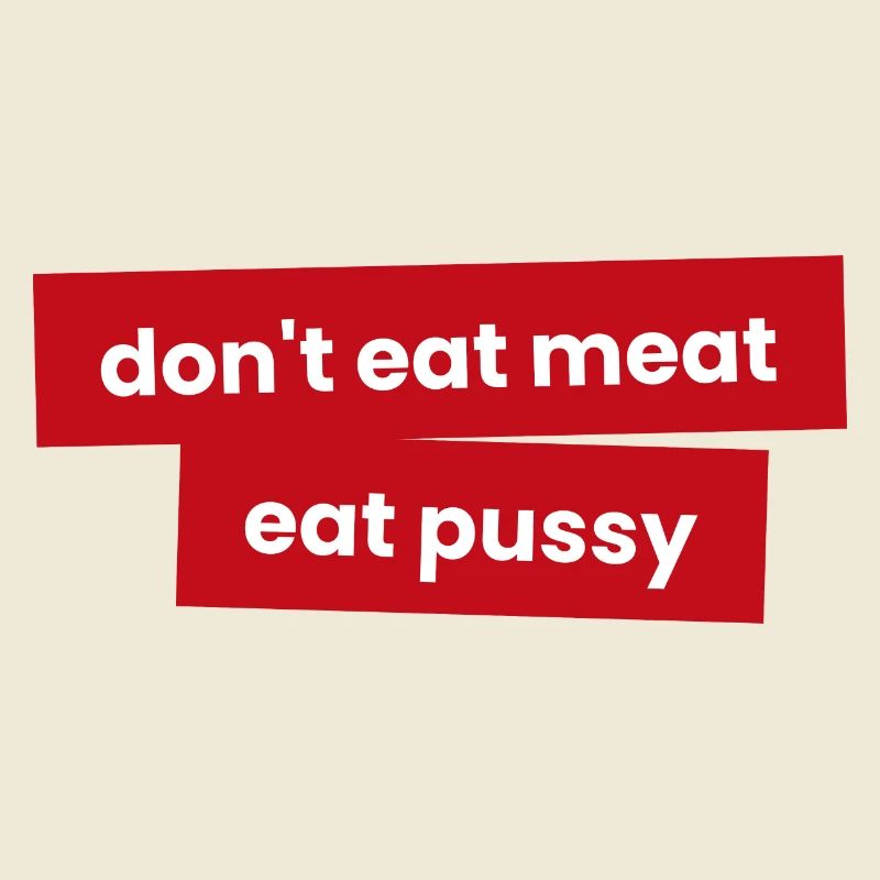 Iss kein Fleisch - Iss P***y