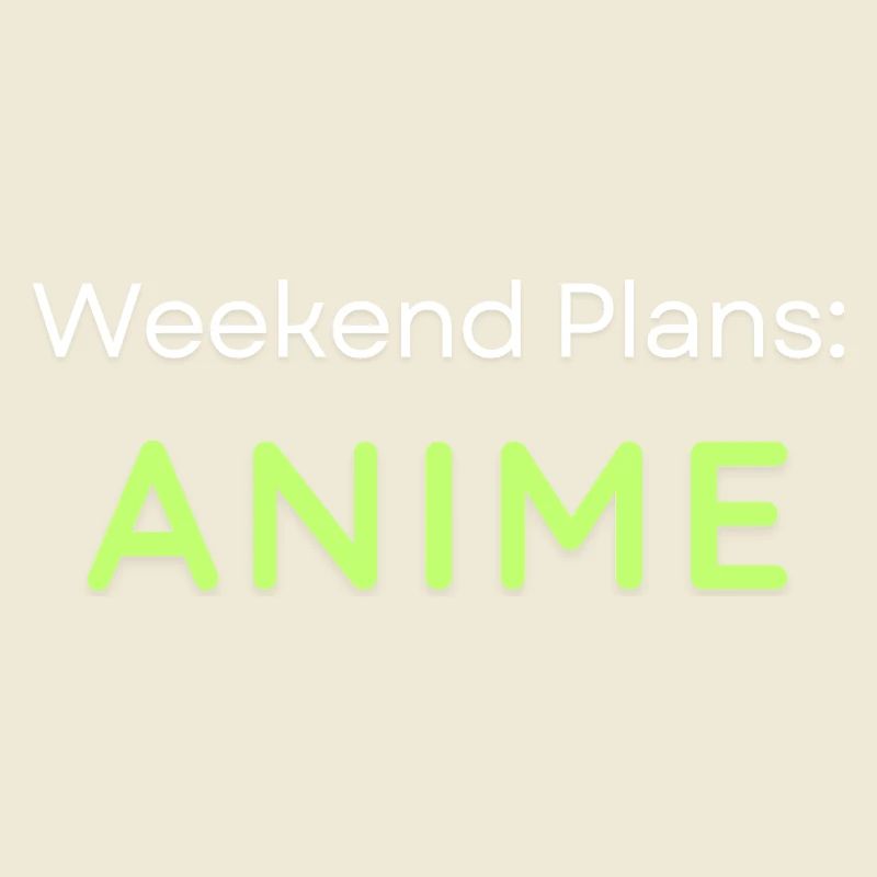 Anime Weekend Plans Conception graphique