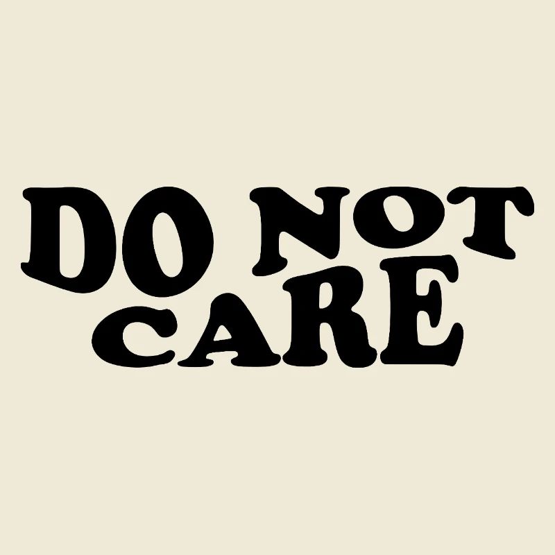 Do Not Care – Cheeky Statement Design