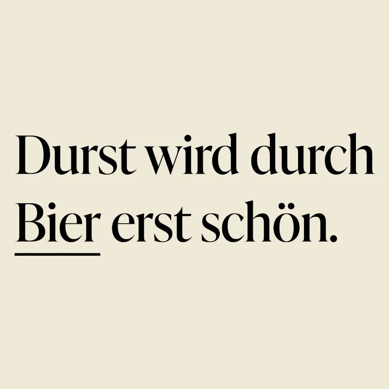 Durst wird durch Bier erst schön