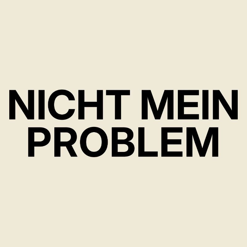 Nicht mein Problem – minimalistisches Statement