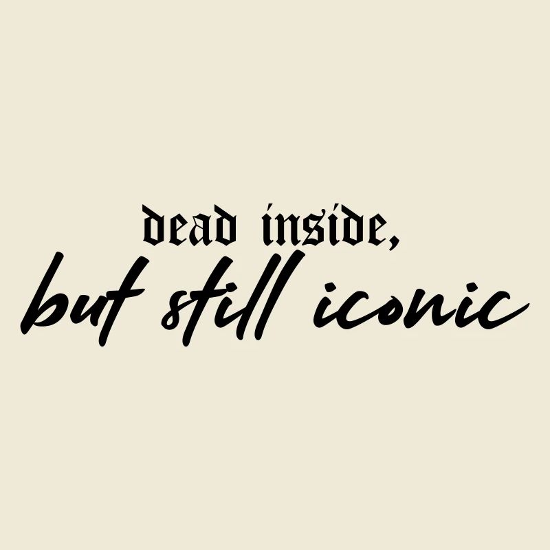 Dead Inside, Still Iconic – Dark & Stylish
