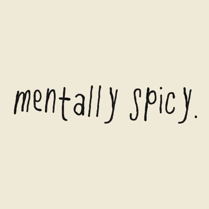 Mentally Spicy Minimal Statement Spruch