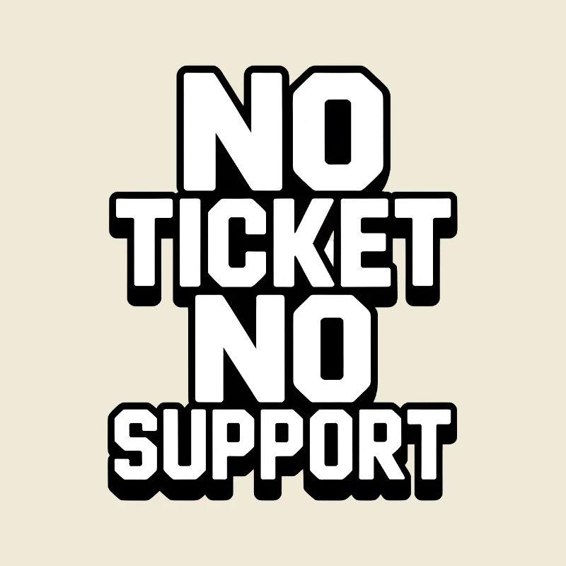 NO TICKET NO SUPPORT WHITE Computer Admin