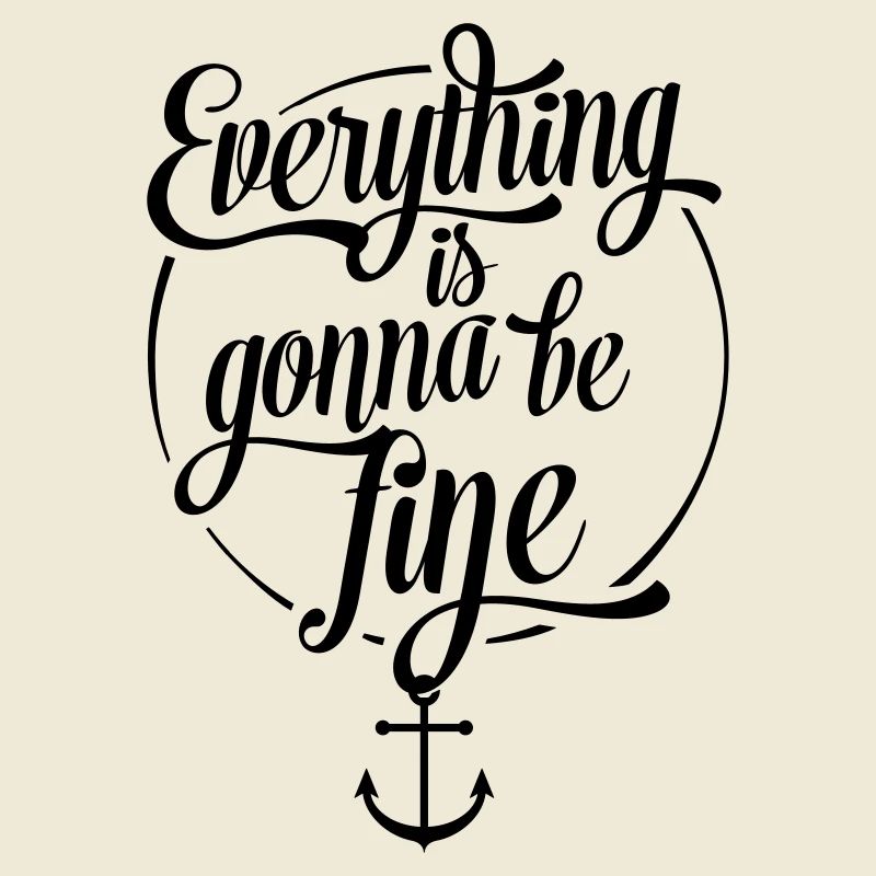 Everything is gonna be fine, Alles wird gut, Anker