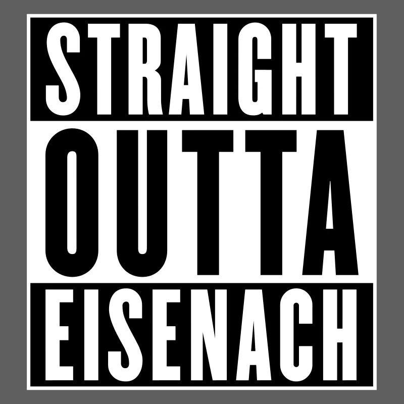 Straight outta Eisenach (colors changeable)
