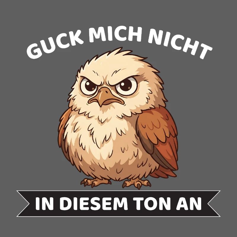 Guck mich nicht in diesem Ton an Eule Spruch