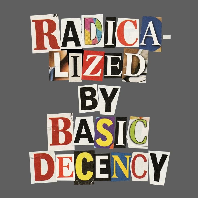 Radicalized by Decency Collage