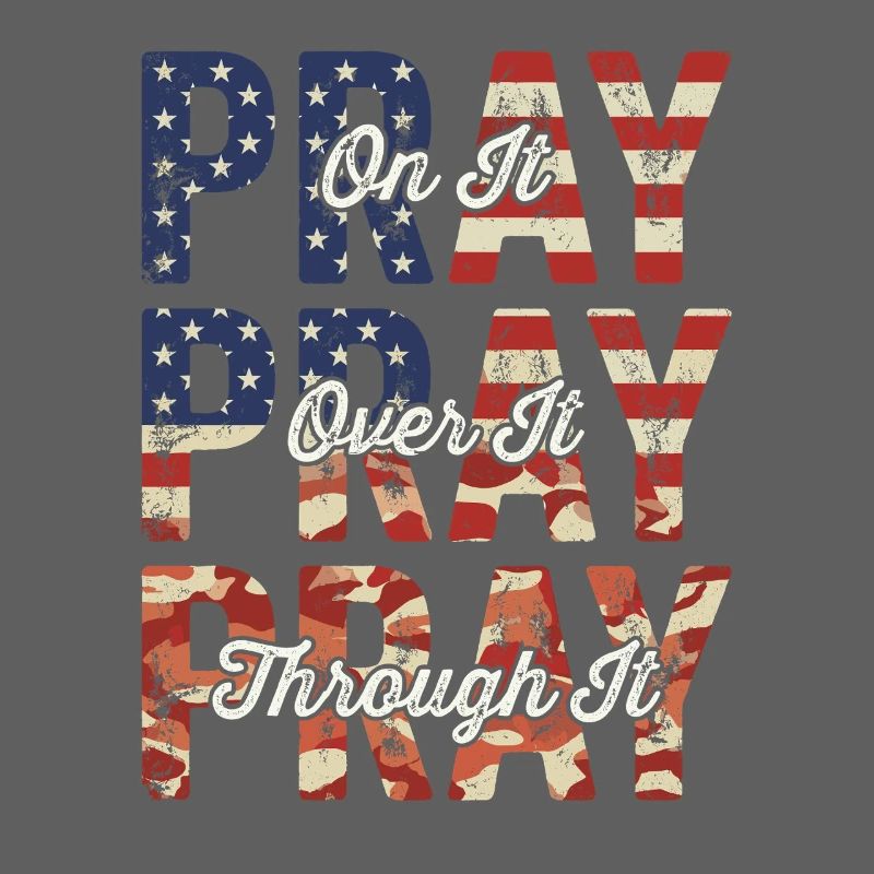 Pray On It Over It Through It – Flag Pattern