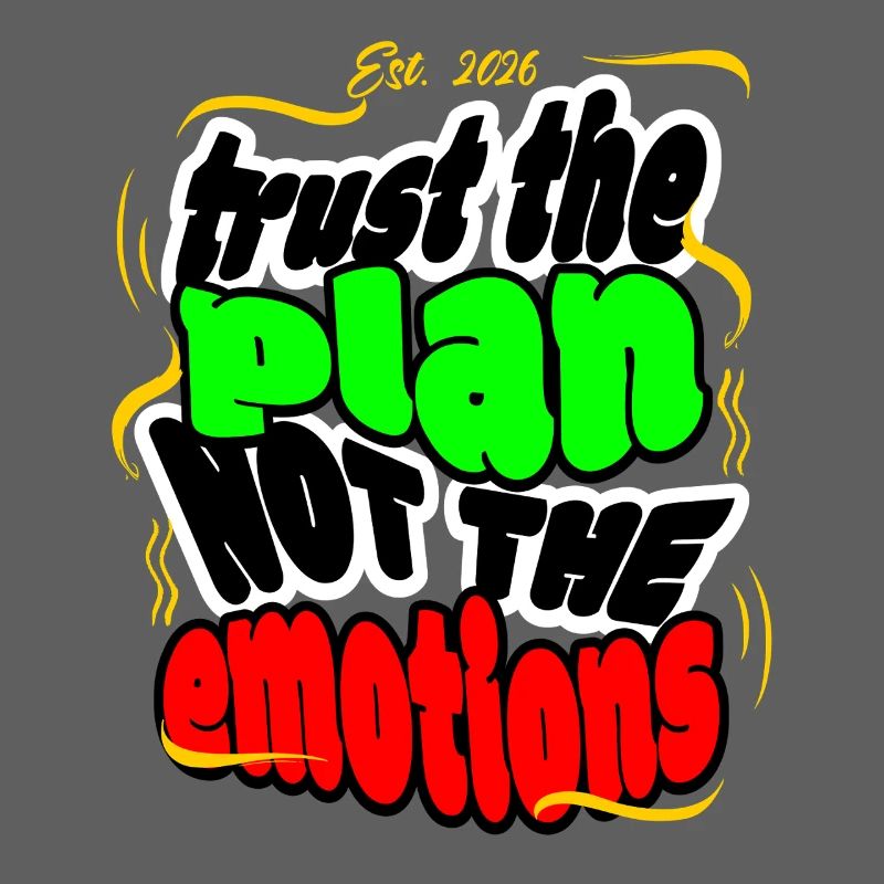 Trust The Plan Not The Emotions