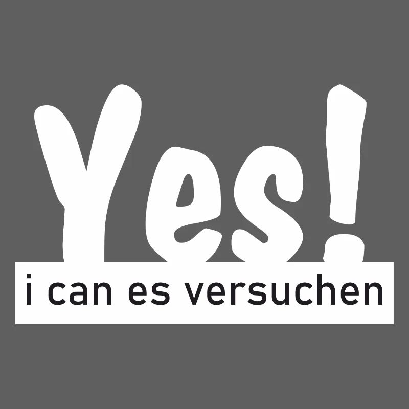 Yes i can es versuchen!