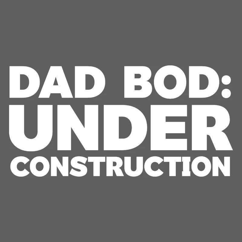 Dad Bod Under Construction Joke Design