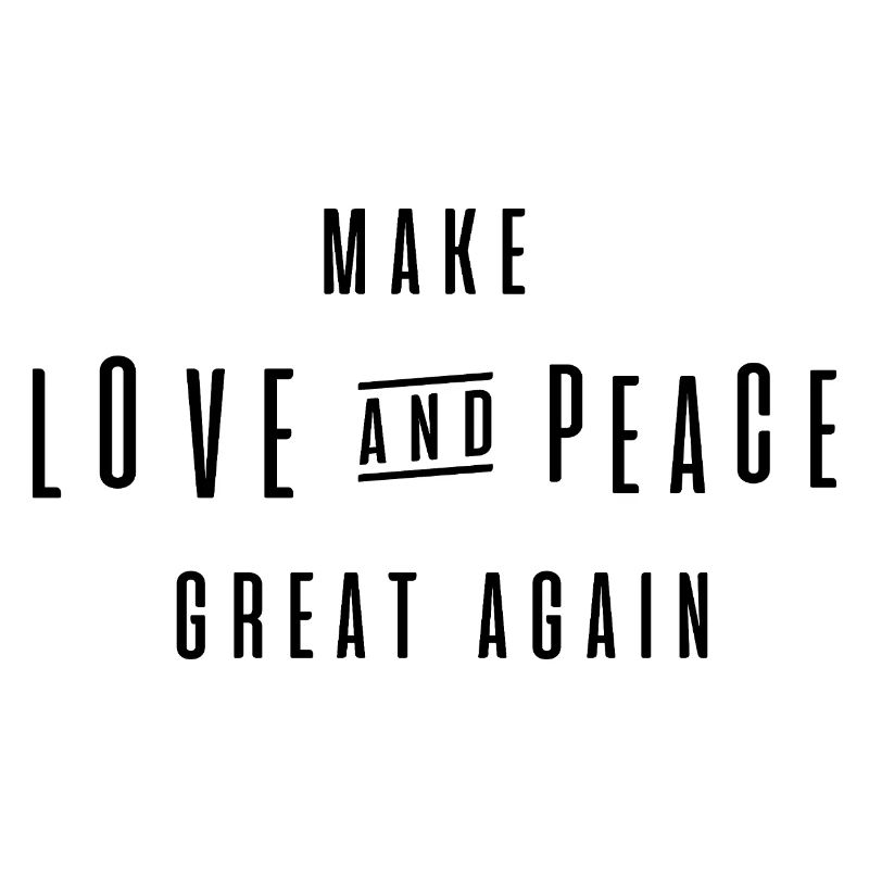 make love and peace great again
