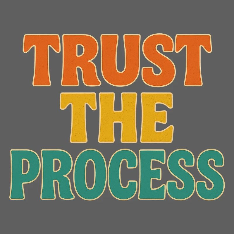 trust the process