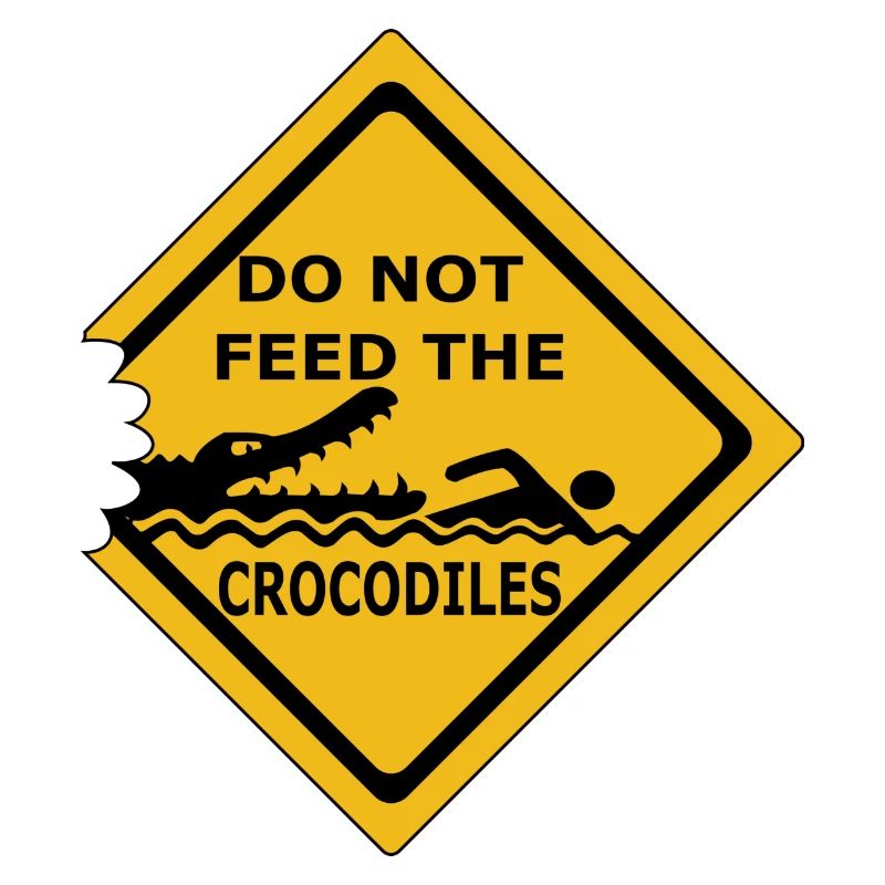 Do not feed crocodiles