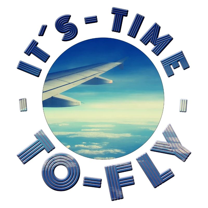 ITS TIME TO FLY ready for vacation vacation sun fun