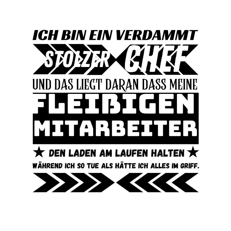 EIN VERDAMMT STOLZER CHEF FLEIßIGE MITARBEITER