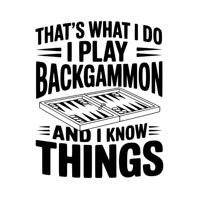 C’est ce que je fais, je joue au backgammon