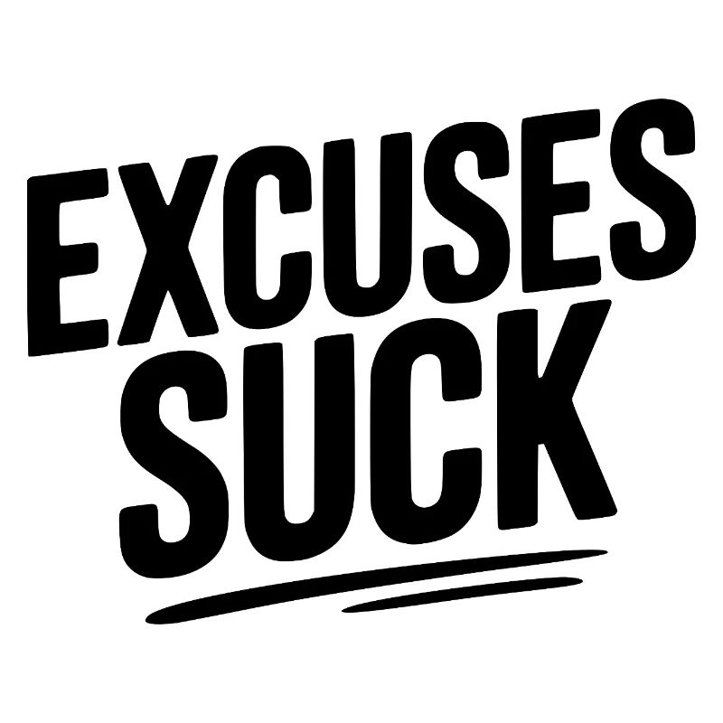 Excuses Suck
