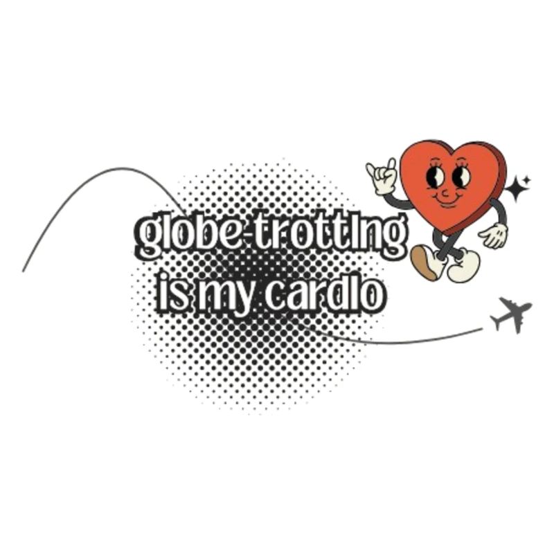 Le globe-trotter, c’est mon cardio