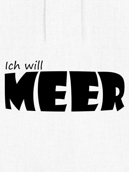 ICH WILL MEER