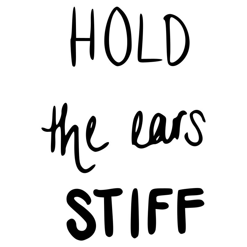 Hold the ears stiff