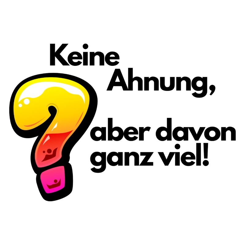 Witziger Spruch Keine Ahnung