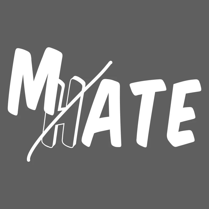 Mate - don’t hate