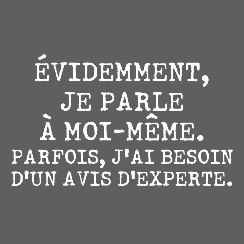 Évidemment je parle à moi-même avis d'experte