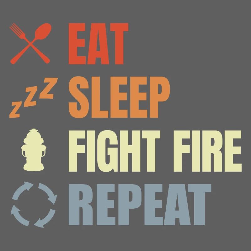 Eat Sleep Fight Fire Repeat
