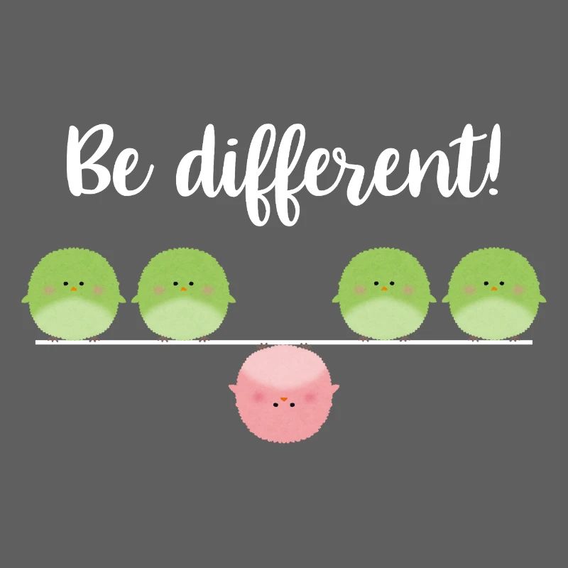 Be different! Sei einfach anders!